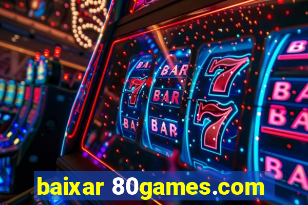 baixar 80games.com